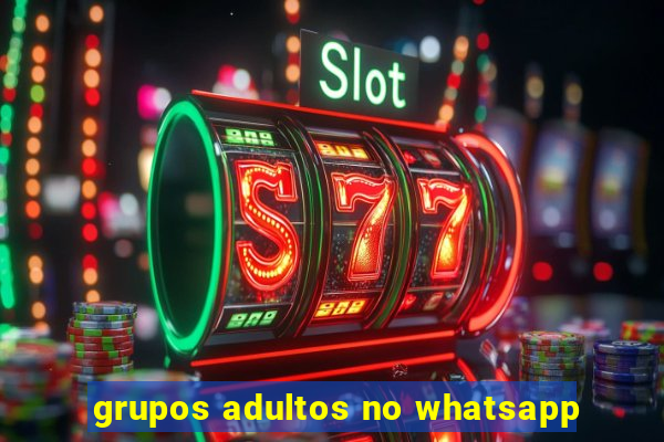 grupos adultos no whatsapp